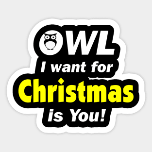 Owl I Want For Christmas Is You Sticker